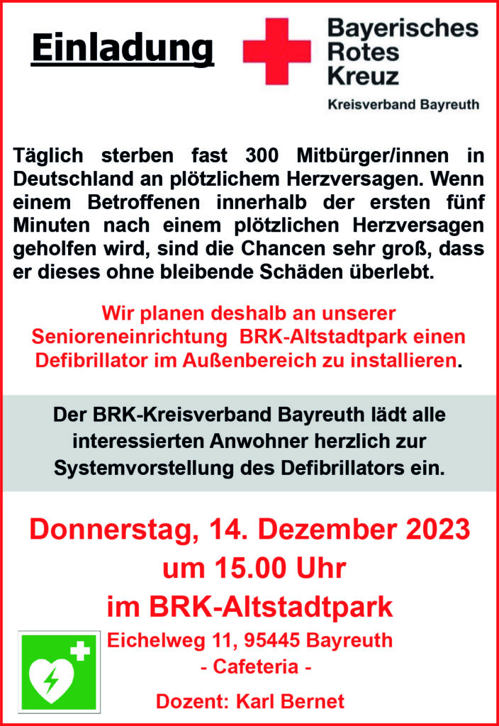 Der BRK-Kreisverband Bayreuth und der BRK-Altstadtpark laden herzlich zu einem Informationsnachmittag zum Thema Defi-Netzwerk Bayreuth und öffentlich-zugängliche Defibrillatoren ein. Das Team des BRK-Altstadtparks freut sich auf Ihre Teilnahme an der Informationsveranstaltung am Donnerstag, den 14. Dezember 2023, um 15 Uhr, in der Cafeteria des BRK-Altstadtparks (Eichelweg 11, 95445 Bayreuth).